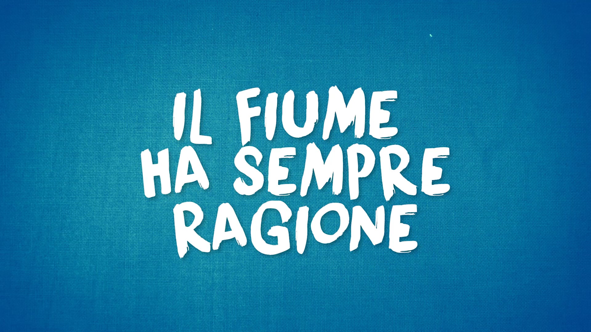 IL_FIUME_HA_SEMPRE_RAGIONE_6